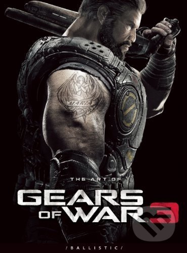 The Art of Gears of War 3 - Ronnie Gramazio, Ballistic, 2012