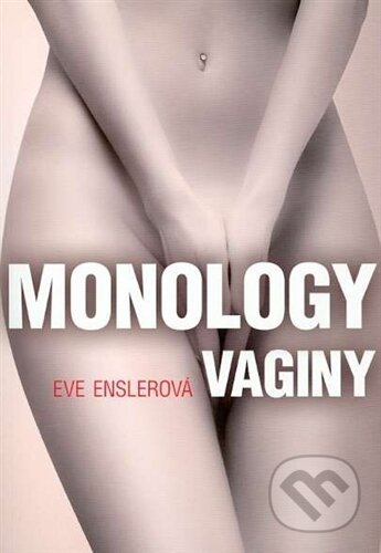 Vagína Monology - Eve Ensler, XYZ, 2011
