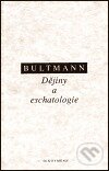 Dějiny a eschatologie - Rudolf Bultmann, OIKOYMENH, 1994