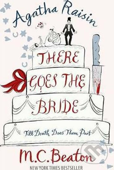 Agatha Raisin: There Goes The Bride - M.C. Beaton, Little, Brown, 2010