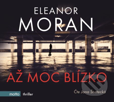 Až moc blízko - Eleanor Moran, Motto, 2017