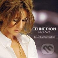 DION, CELINE: MY LOVE ESSENTIAL COLLECTION - Céline Dion, , 2008