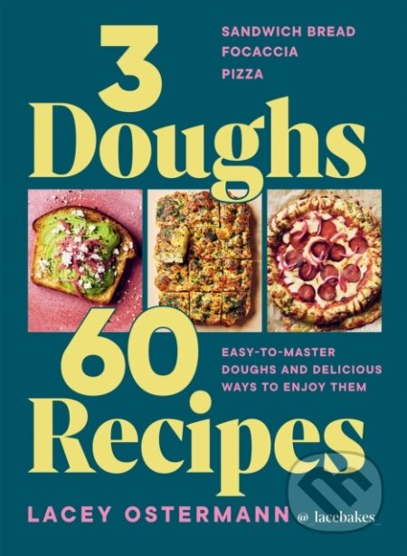 Kniha: 3 Doughs, 60 Recipes (Lacey Ostermann)