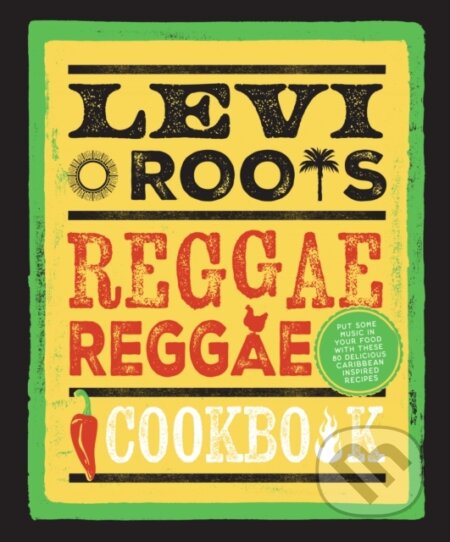 Levi Roots’ Reggae Reggae Cookbook - Levi Roots - kniha z kategorie Kuchařky