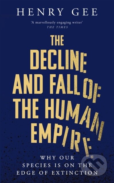 Kniha: The Decline and Fall of the Human Empire (Henry Gee)