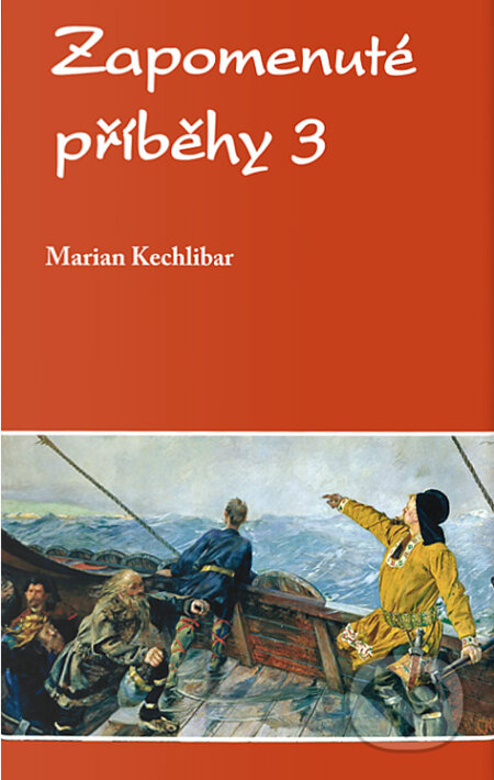 Kniha: Zapomenuté příběhy 3 (Marian Kechlibar)
