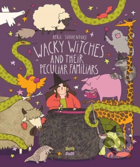 Kniha: Wacky Witches and Their Peculiar Familiars (April Suddendorf)