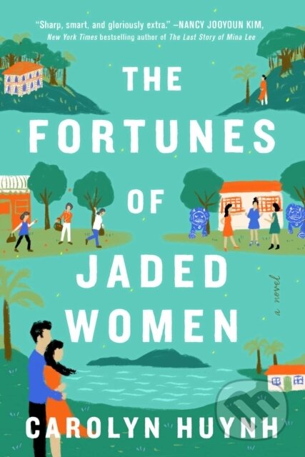 The Fortunes of Jaded Women (A Novel) - Carolyn Huynh