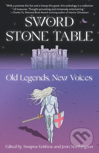 Sword Stone Table (Old Legends, New Voices) - Jenny Northington, Swapna Krishna - kniha z kategorie Společenská beletrie