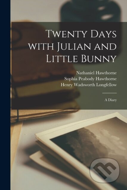 Kniha: Twenty Days With Julian and Little Bunny (Nathaniel Hawthorne)