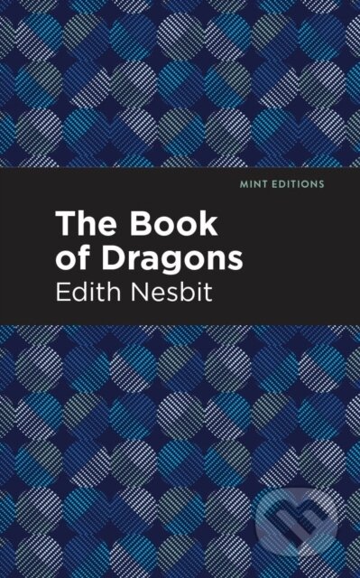 Kniha: The Book of Dragons (Edith Nesbit). , 2021