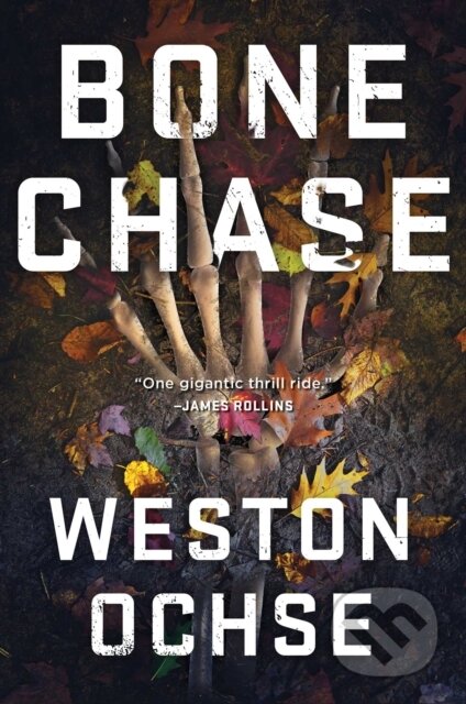 Kniha: Bone Chase (Weston Ochse). , 2021