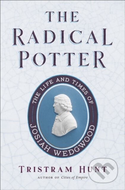 Kniha: The Radical Potter (Tristram Hunt). , 2021
