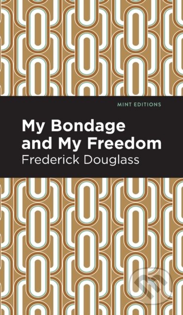 Kniha: My Bondage and My Freedom (Frederick Douglass). , 2021