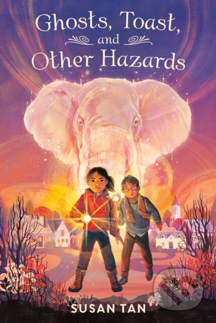Kniha: Ghosts, Toast, and Other Hazards (Susan Tan)