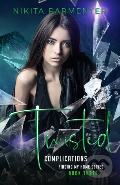 Twisted Complications (Finding My Home Book 3) - Nikita Parmenter - kniha z kategorie Romantika