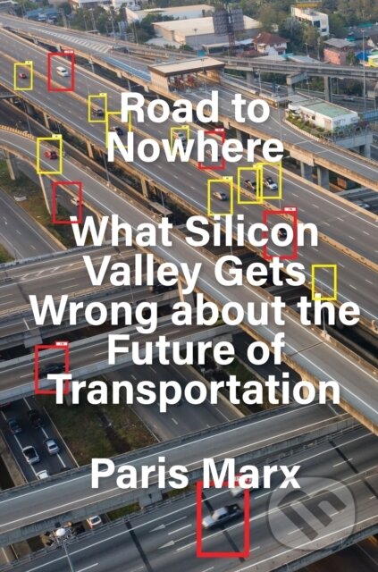 Road to Nowhere (What Silicon Valley Gets Wrong about the Future of Transportation) - kniha z kategorie Humanitní a společenské vědy