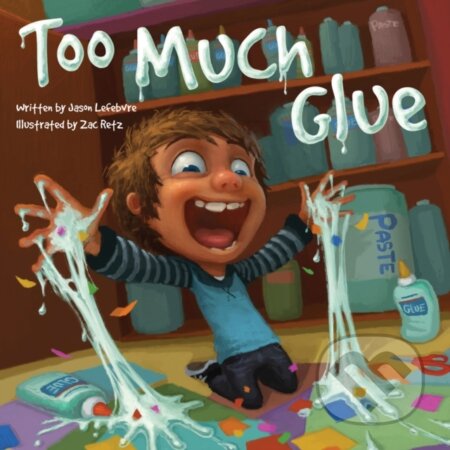 Kniha: Too Much Glue (Jason Lefebvre)