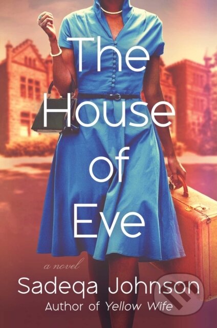 Kniha: The House of Eve (Sadeqa Johnson). , 2023