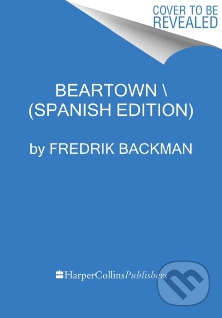 Kniha: Beartown \ (Spanish edition) (Fredrik Backman). , 2023