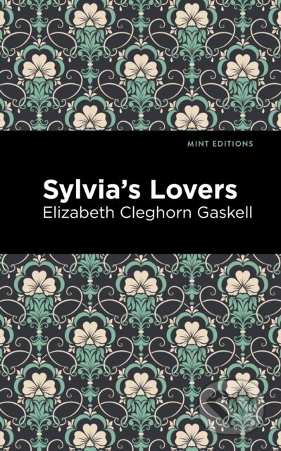 Kniha: Sylvia's Lovers (Elizabeth Cleghorn Gaskell). , 2021