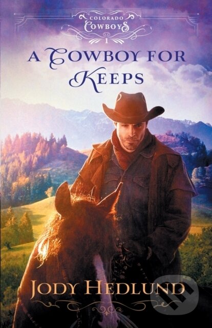 Kniha: A Cowboy for Keeps (Jody Hedlund). , 2021