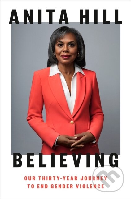 Kniha: Believing (Anita Hill). , 2021