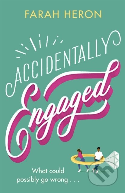 Accidentally Engaged (deliciously romantic and feel-good - the perfect romcom for 2021) - kniha z kategorie Romantika