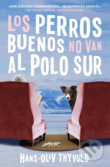 Kniha: Good Dogs Don't Make It to the South Pole \ Los perros buenos no llegan al Polo (Hans-Olav Thyvold)