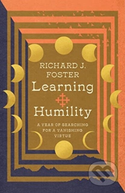 Learning Humility – A Year of Searching for a Vanishing Virtue