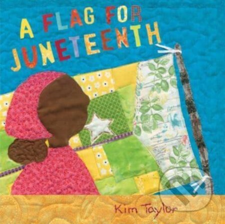 Kniha: A Flag for Juneteenth (Kim Taylor)