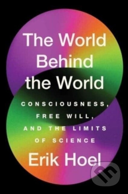 Kniha: The World Behind the World (Erik Hoel). , 2023