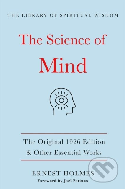 Kniha: The Science of Mind:The Original 1926 Edition & Other Essential Works (Ernest Holmes). , 2021