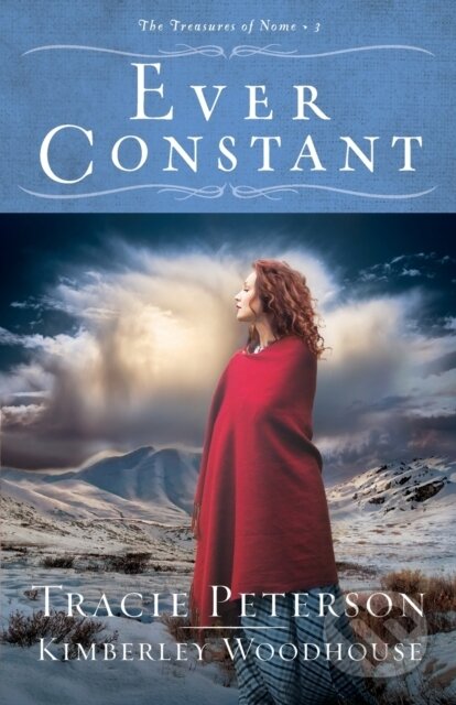Kniha: Ever Constant (Kimberley Woodhouse a Tracie Peterson). , 2022
