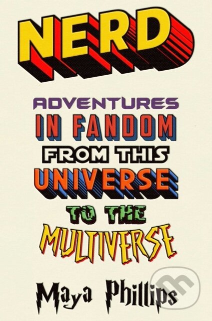 Nerd (Adventures in Fandom from This Universe to the Multiverse) - kniha z kategorie Humanitní a společenské vědy