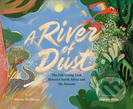 A River of Dust (How North African Nutrients Nourish the Amazon) - kniha z kategorie Pro děti