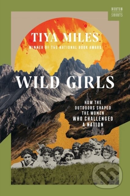 Wild Girls (How the Outdoors Shaped the Women Who Challenged a Nation) - kniha z kategorie Humanitní a společenské vědy