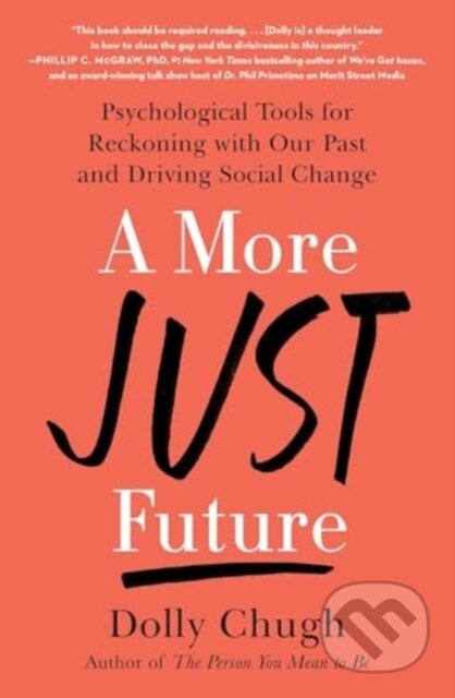 A More Just Future (Psychological Tools for Reckoning with Our Past and Driving Social Change) - kniha z kategorie Humanitní a společenské vědy