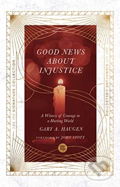 Kniha: Good News About Injustice – A Witness of Courage in a Hurting World (Gary A. Haugen a John Stott)