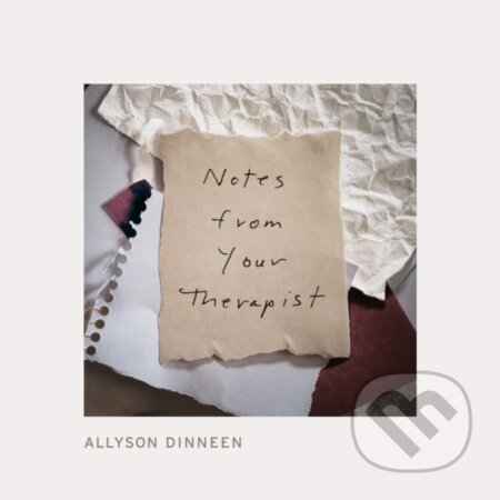 Kniha: Notes From Your Therapist (Allyson Dinneen). , 2021