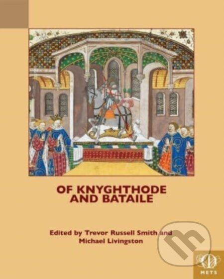 Kniha: Of Knyghthode and Bataile (Michael Livingston a Trevor Russell Smith). , 2021