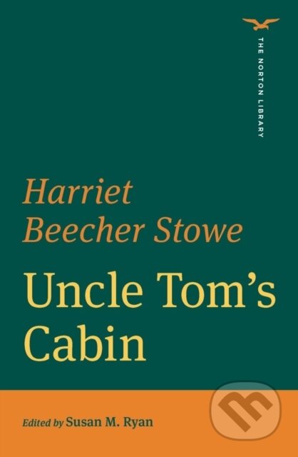 Uncle Tom's Cabin (The Norton Library) - Harriet Beecher Stowe, Susan M. Ryan - kniha z kategorie Společenská beletrie
