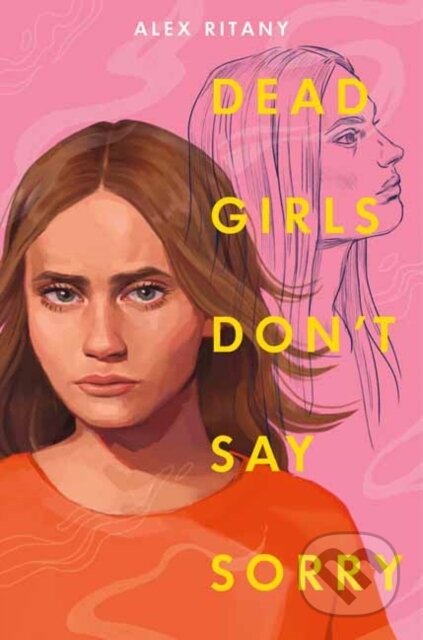Kniha: Dead Girls Don't Say Sorry (Alex Ritany)