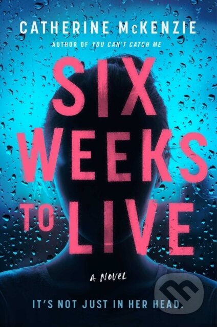 Six Weeks to Live (A Novel) - Catherine Mckenzie - kniha z kategorie Thrillery