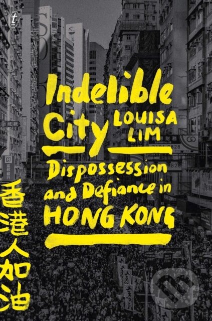Kniha: Indelible City (Louisa Lim). , 2022