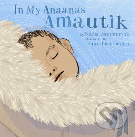 Kniha: In My Anaana's Amautik (Nadia Sammurtok)