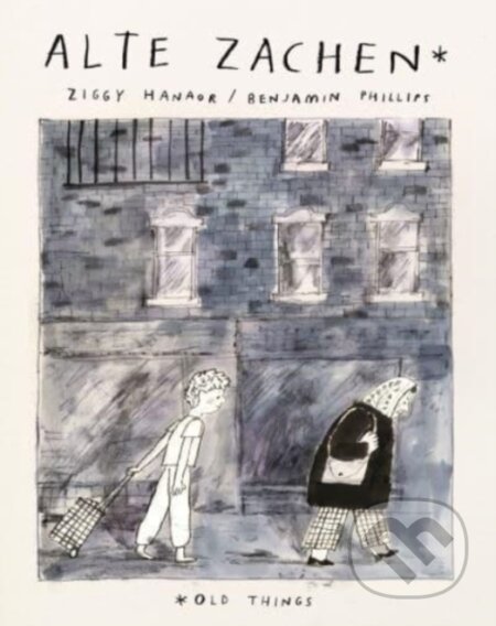 Kniha: Alte Zachen: Old Things (Ziggy Hanaor)