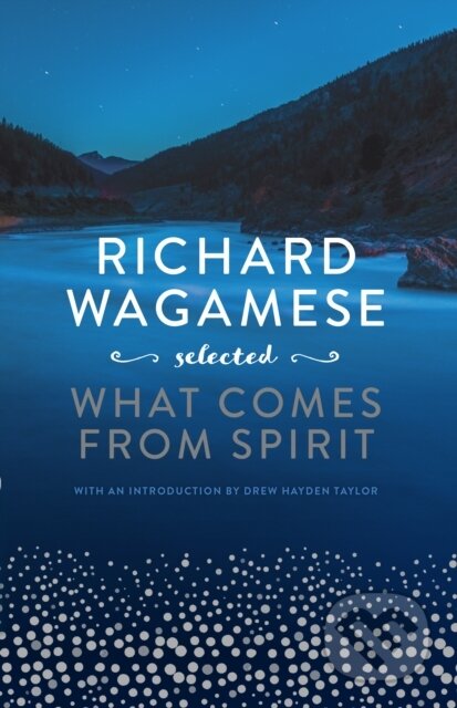 Kniha: Richard Wagamese Selected (Drew Hayden Taylor a Richard Wagamese)