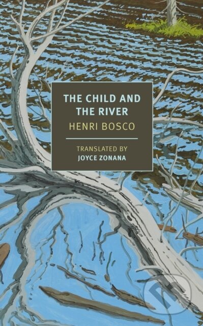 Kniha: The Child and the River (Henri Bosco a Joyce Zonana). , 2023