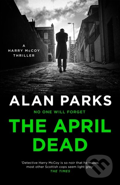 Kniha: The April Dead (Alan Parks). Canongate Books, 2021